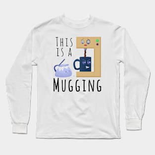 Funny Coffee Mugging Long Sleeve T-Shirt